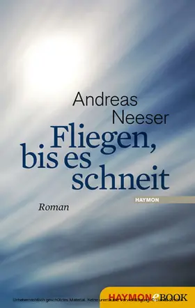 Neeser |  Fliegen, bis es schneit | eBook | Sack Fachmedien