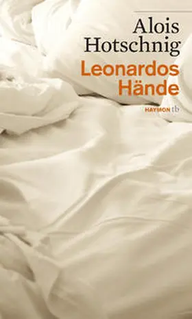 Hotschnig |  Leonardos Hände | Buch |  Sack Fachmedien