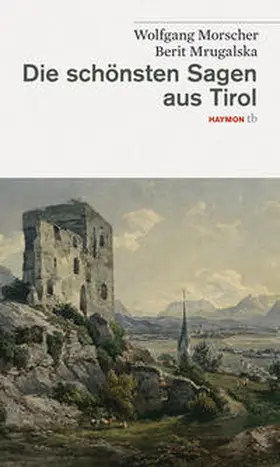 Morscher / Mrugalska-Morscher |  Die schönsten Sagen aus Tirol | Buch |  Sack Fachmedien