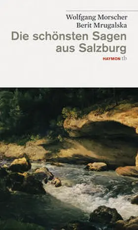 Morscher / Mrugalska |  Die schönsten Sagen aus Salzburg | Buch |  Sack Fachmedien