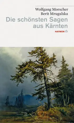 Morscher / Mrugalska-Morscher |  Die schönsten Sagen aus Kärnten | Buch |  Sack Fachmedien