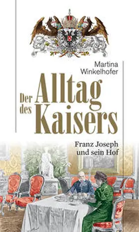 Winkelhofer |  Der Alltag des Kaisers | Buch |  Sack Fachmedien