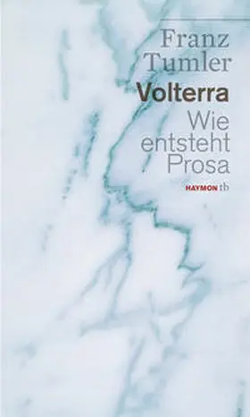 Tumler |  Volterra. Wie entsteht Prosa | Buch |  Sack Fachmedien