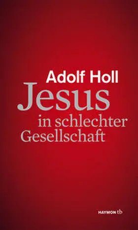 Holl |  Jesus in schlechter Gesellschaft | Buch |  Sack Fachmedien