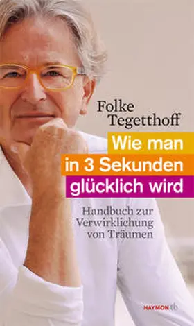 Tegetthoff |  Wie man in 3 Sekunden glücklich wird | Buch |  Sack Fachmedien