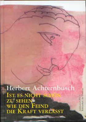 Achternbusch |  Ist es nicht schön, zu sehen, wie den Feind die Kraft verlässt | Buch |  Sack Fachmedien