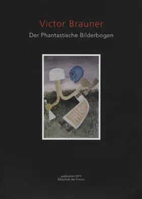 Museum der Moderne Salzburg |  Victor Brauner – Der phantastische Bilderbogen | Buch |  Sack Fachmedien