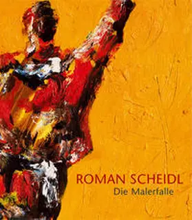 Scheidl |  Roman Scheidl – Die Malerfalle | A painter's trap | Buch |  Sack Fachmedien