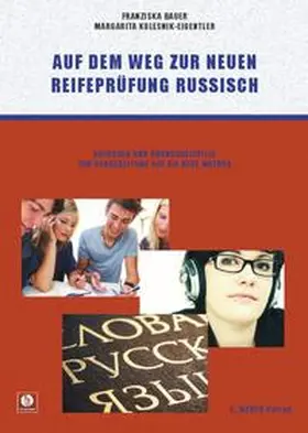 Bauer / Kolesnik-Eigentler |  Auf dem Weg zur neuen Reifeprüfung Russisch | Buch |  Sack Fachmedien