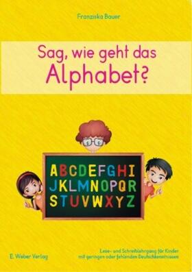 Bauer |  Sag, wie geht das Alphabet? | Buch |  Sack Fachmedien