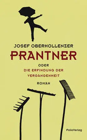 Oberhollenzer |  Prantner oder Die Erfindung der Vergangenheit | Buch |  Sack Fachmedien