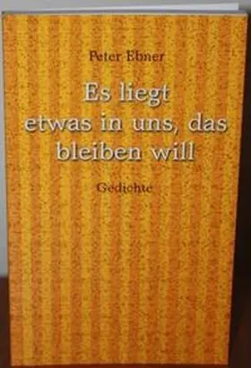 Ebner |  Es liegt etwas in uns, das bleiben will | Buch |  Sack Fachmedien