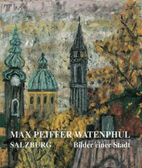 Schaffer / Gugg / Kulturamt Stadt Salzburg |  Max Peiffer Watenphul | Buch |  Sack Fachmedien