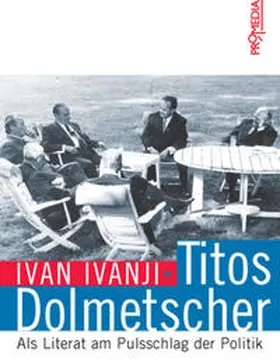 Ivanji |  Titos Dolmetscher | Buch |  Sack Fachmedien