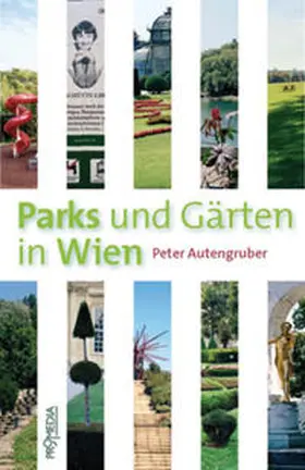 Autengruber |  Parks und Gärten in Wien | Buch |  Sack Fachmedien