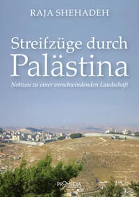Shehadeh |  Streifzüge durch Palästina | Buch |  Sack Fachmedien