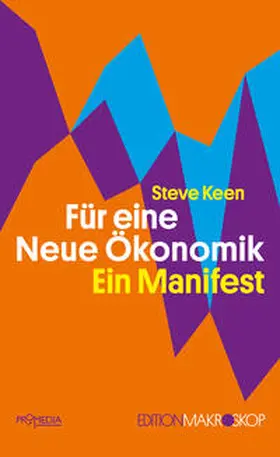 Keen |  Für eine Neue Ökonomik | Buch |  Sack Fachmedien