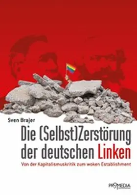 Brajer |  Die Selbst(Zerstörung) der deutschen Linken | eBook | Sack Fachmedien