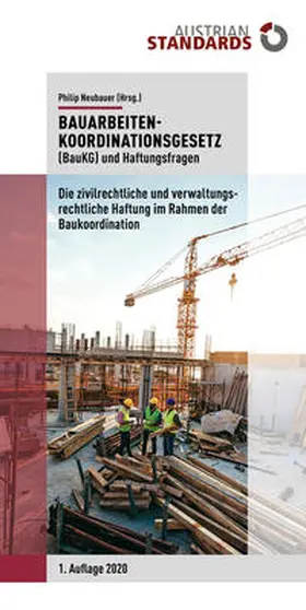 Neubauer |  Bauarbeitenkoordinationsgesetz (BauKG) und Haftungsfragen | Buch |  Sack Fachmedien