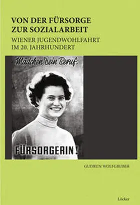 Wolfgruber / Fallend / Posch |  Von der Fürsorge zur Sozialarbeit | Buch |  Sack Fachmedien