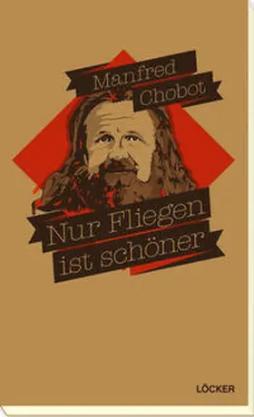 Chobot / Beyerl |  Nur Fliegen ist schöner | Buch |  Sack Fachmedien