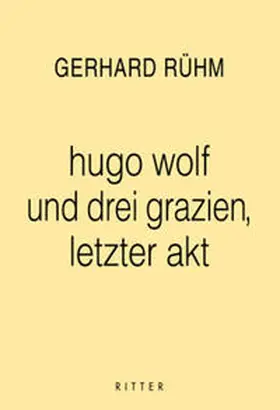 Rühm |  Hugo Wolf und drei Grazien, letzter Akt | Buch |  Sack Fachmedien
