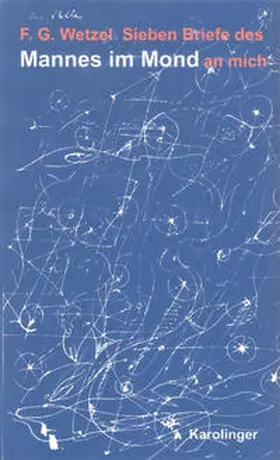 Wetzel / Matthes |  Sieben Briefe des Mannes im Mond an mich | Buch |  Sack Fachmedien