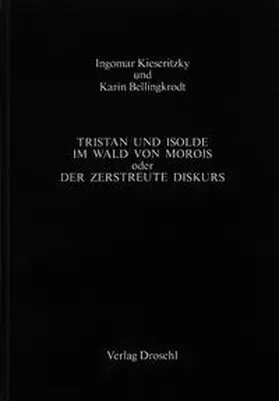 Kieseritzky / Bellingkrodt |  Tristan und Isolde oder der zerstreute Diskurs | Buch |  Sack Fachmedien