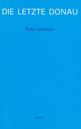Matejka |  Die letzte Donau | Buch |  Sack Fachmedien