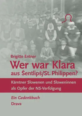 Entner |  Wer war Klara aus Šentlipš/St. Philippen? | Buch |  Sack Fachmedien