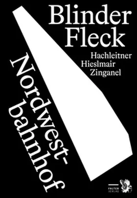 Hieslmair / Hachleitner / Zinganel |  Blinder Fleck Nordwestbahnhof | Buch |  Sack Fachmedien