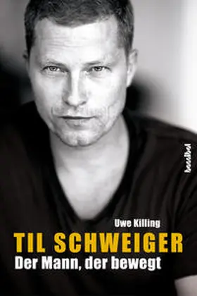 Killing |  Til Schweiger- Der Mann, der bewegt | Buch |  Sack Fachmedien