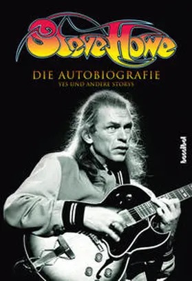 Howe |  Steve Howe - Die Autobiografie | Buch |  Sack Fachmedien