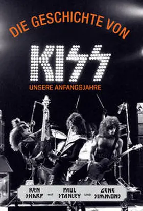 Sharp / Stanley / Simmons |  Die Geschichte von KISS | Buch |  Sack Fachmedien