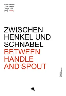 Titze / Thaler / Reichel |  ZWISCHEN HENKEL UND SCHNABEL | BETWEEN HANDLE AND SPOUT | Buch |  Sack Fachmedien