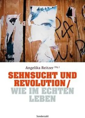 Reitzer |  Sehnsucht und Revolution / Wie im echten Leben | Buch |  Sack Fachmedien