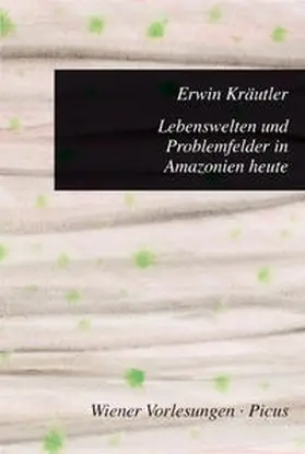 Kräutler |  Lebenswelten und Problemfelder in Amazonien heute | Buch |  Sack Fachmedien