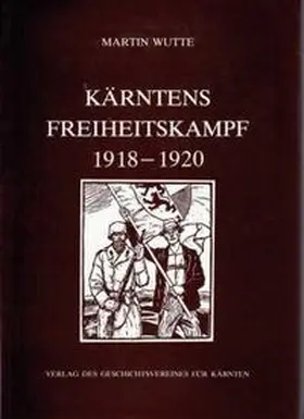 Wutte |  Kärntens Freiheitskampf 1918-1920 | Buch |  Sack Fachmedien
