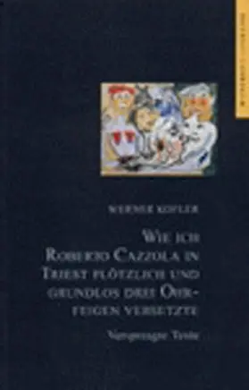 Kofler |  Wie ich Roberto Cazzola in Triest plötzlich und grundlos drei Ohrfeigen versetzte | Buch |  Sack Fachmedien