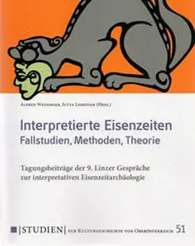 OÖ Landes-Kultur GmbH / Weidinger / Leskovar |  Interpretierte Eisenzeiten | Buch |  Sack Fachmedien