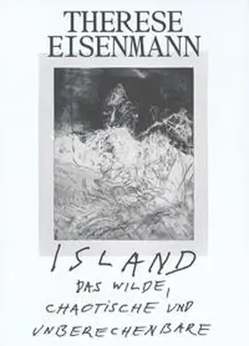 OÖ Landes Kultur GmbH / Weidinger / Mandl |  Therese Eisenmann - Island: Das Wilde, Chaotische und Unberechenbare | Buch |  Sack Fachmedien