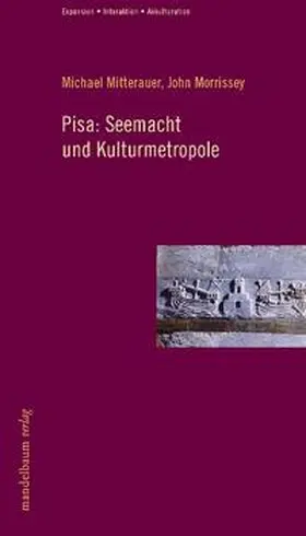 Mitterauer / Morrissey |  Pisa: Seemacht und Kulturmetropole | Buch |  Sack Fachmedien