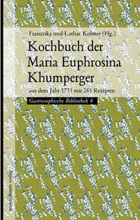 Kolmer |  Kochbuch der Maria Euphrosina Khumperger | Buch |  Sack Fachmedien