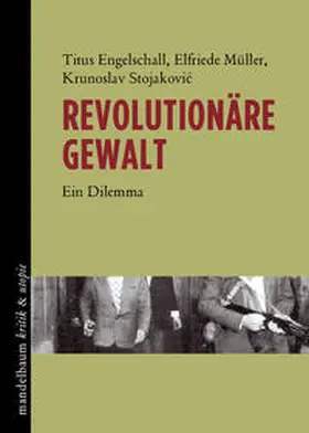 Engelschall / Müller / Stojakovic |  Revolutionäre Gewalt | Buch |  Sack Fachmedien
