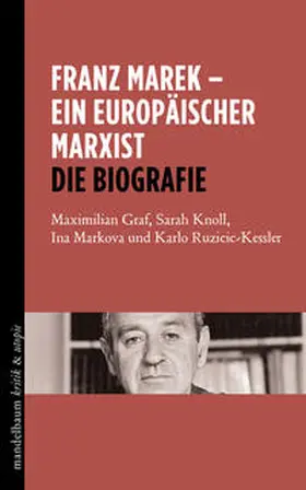 Graf / Knoll / Markova |  Franz Marek - Ein europäischer Marxist | Buch |  Sack Fachmedien