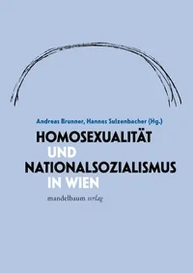 Brunner / Sulzenbacher |  Homosexualität und Nationalsozialismus in Wien | eBook | Sack Fachmedien