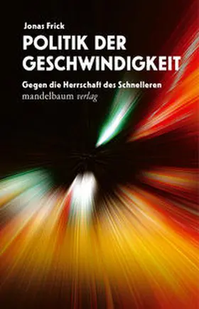 Frick |  Politik der Geschwindigkeit | Buch |  Sack Fachmedien