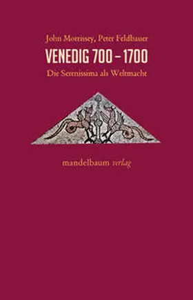 Morrissey / Feldbauer |  Venedig 700-1700 | Buch |  Sack Fachmedien