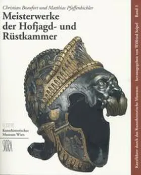 Beaufort-Spontin / Pfaffenbichler / Seipel |  Meisterwerke der Hofjagd- und Rüstkammer | Buch |  Sack Fachmedien
