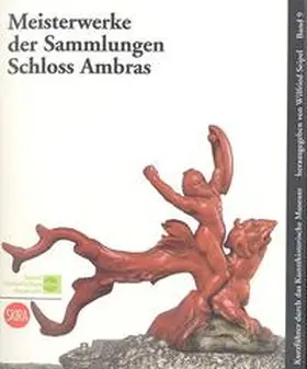 Seipel |  Meisterwerke der Sammlungen Schloss Ambras | Buch |  Sack Fachmedien